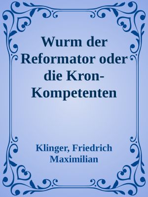 [Prinz Seiden 01] • Wurm der Reformator oder die Kron-Kompetenten